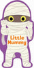 Simon & Schuster - Little Mummy by Maggie Fischer: Board Books; 8 pages / English