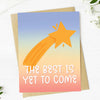 Greeting Card | The Best Is Yet To Come