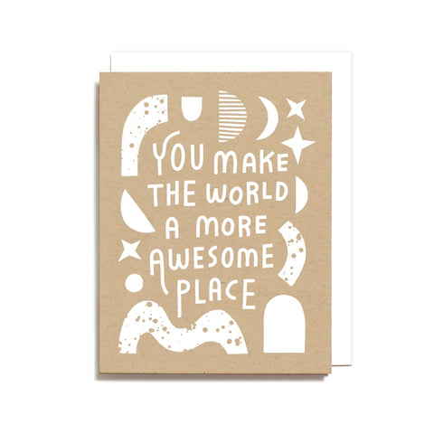 You Make The World Awesome Greeting Card