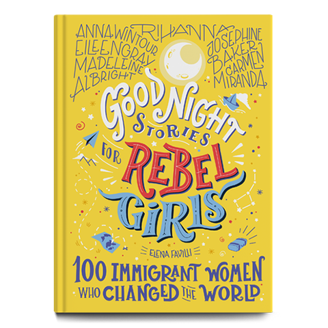 Rebel Girls | 100 Immigrant Women Who Changed the World