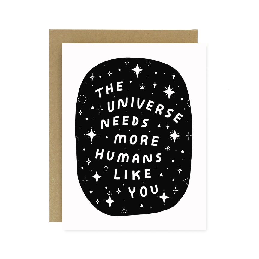 The Universe Needs More Humans Greeting Card